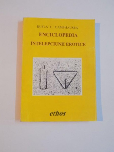 ENCICLOPEDIA INTELEPCIUNII EROTICE de RUFUS C. CAMPHAUSEN , 1996