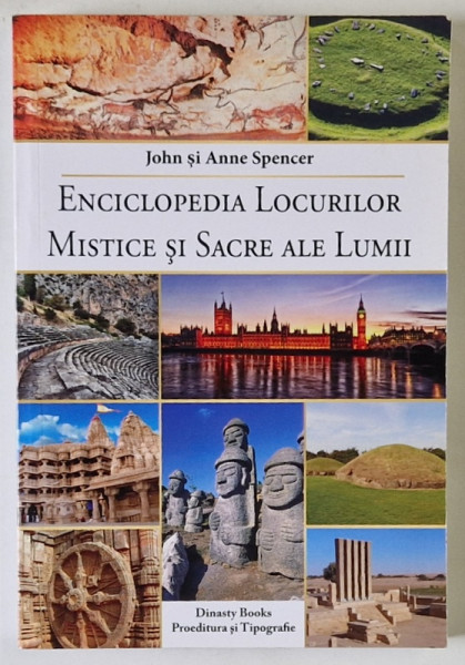 ENCICLOPEDIA LOCURILOR MISTICE SI SACRE ALE LUMII de JOHN SPENCER si ANNE SPENCER , 2007