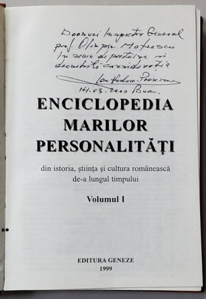 ENCICLOPEDIA MARILOR PERSONALITATI DIN ISTORIA , STIINTA SI CULTURA ROMANEASCA ...VOLUMUL I , coordonator ION VADUVA - POENARU , 1999 , DEDICATIE *