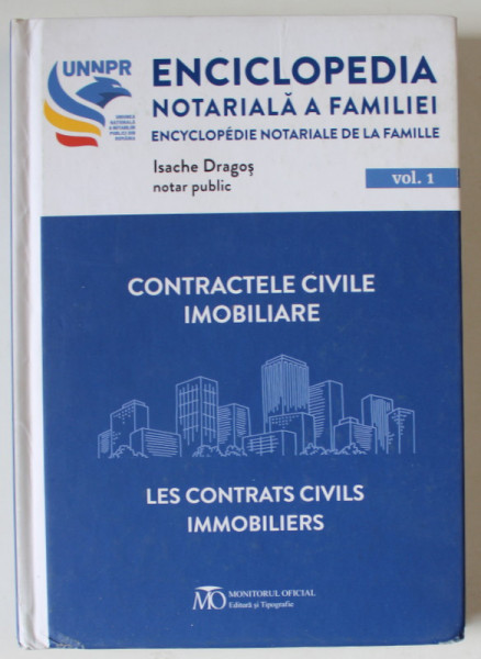 ENCICLOPEDIA NOTARIALA A FAMILIEI , VOLUMUL 1 : CONTRACTELE CIVILE IMOBILIARE ,de ISACHE DRAGOS , 2024