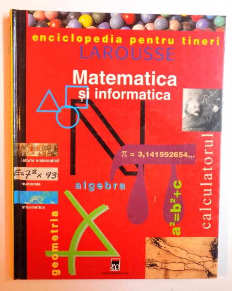 ENCICLOPEDIA PENTRU TINERI LAROUSSE - MATEMATICA SI INFORMATICA , 2001