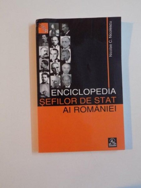 ENCICLOPEDIA SEFILOR DE STAT AI ROMANIEI de NICOLAE C. NICOLESCU , 2007