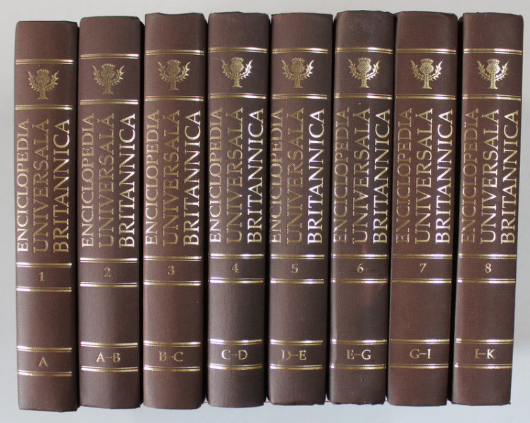 ENCICLOPEDIA UNIVERSALA BRITANNICA , VOLUME I - VIII , LITERELE A - K , editie de ILIES CAMPEANU si CORNELIA MARINESCU , 2010