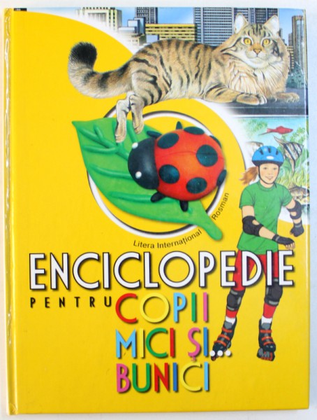 ENCICLOPEDIE PENTRU COPII MICI SI BUNICI , traducere si adaptare de ANATOL VIDRASCU , 2007