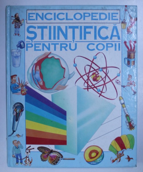 ENCICLOPEDIE STIINTIFICA PENTRU COPII de ANNABEL CRAIG si CLIFF ROSNEY , 1997