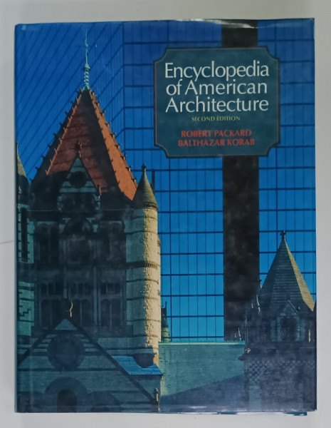 ENCYCLOPEDIA OF AMERICAN ARCHITECURE by ROBERT PACKARD and BALTHAZAR KORAB , 1994