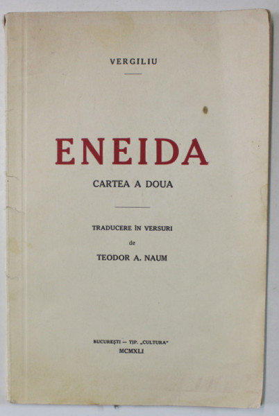 ENEIDA de VERGILIU , CARTEA A DOUA , TRADUCERE IN VERSURI de TEODOR A. NAUM , 1941 , DEDICATIE *