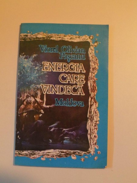 ENERGIA CARE VINDECA de VIOREL OLIVIAN PASCANU , 1993