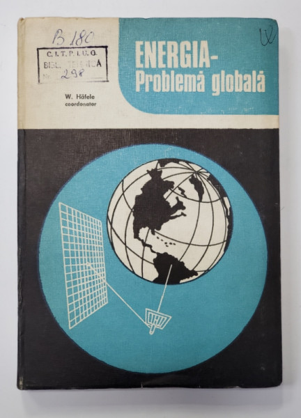 ENERGIA - PROBLEMA GLOBALA , coordonator W. HAFELE , 1987