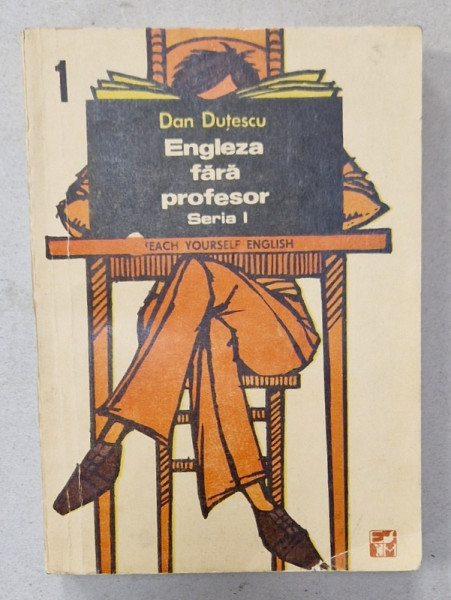 ENGLEZA FARA PROFESOR , SERIA I , VOLUMUL I de DAN DUTESCU , 1991