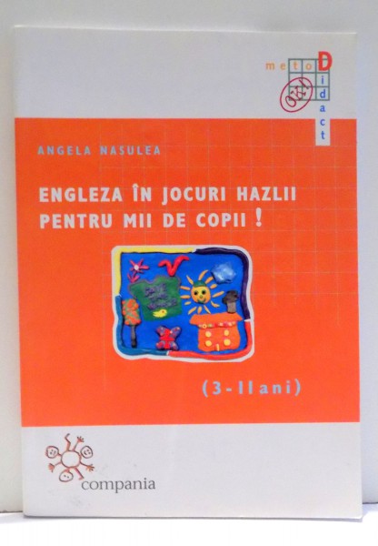 ENGLEZA IN JOCURI HAZLII PENTRU MII DE COPII de ANGELA NASULEA , 2007