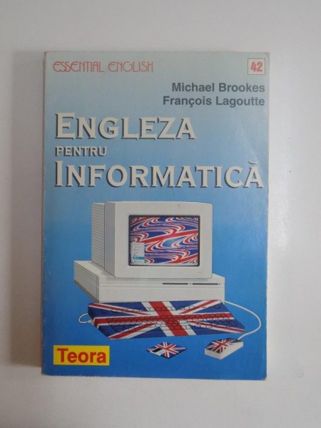 ENGLEZA PENTRU INFORMATICA de MICHAEL BROOKES , FRANCOIS LAGOUTTE, 1997