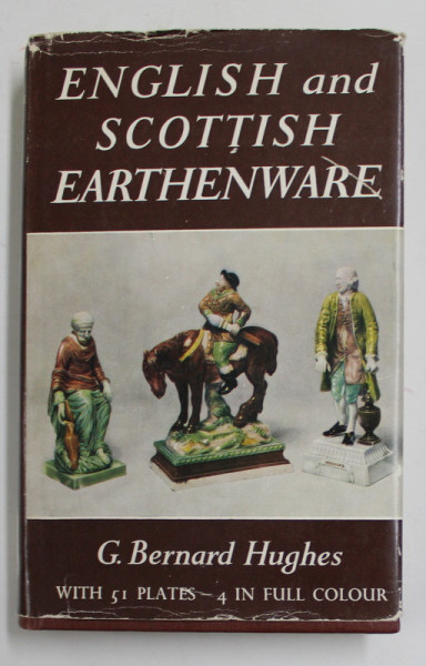 ENGLISH AND SCOTTISH EARTHENWARE 1660- 1860 by G. BERNARD HUGHES , ANII '70