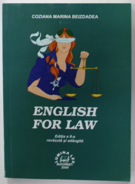 ENGLISH FOR LAW ...PREGATIREA SI PERFECTIONAREA STUDENTILOR SI ABSOLVENTILOR FACULTATILOR DE DREPT de COZIANA MARINA BEIZDADEA , 2009