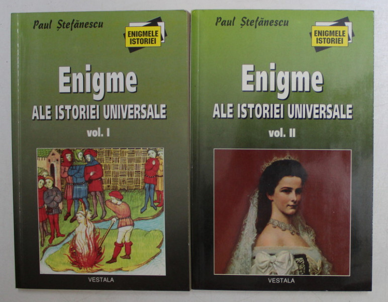 ENIGME ALE ISTORIEI UNIVERSALE, VOL. I -II de PAUL STEFANESCU , 2001