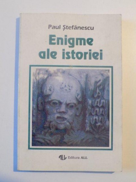 ENIGME ALE ISTORIEI , VOL. I de PAUL STEFANESCU , 1994