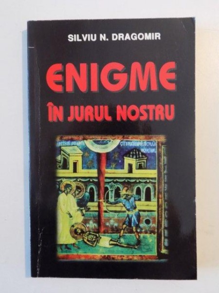 ENIGME IN JURUL NOSTRU de SILVIU N. DRAGOMIR , 1998