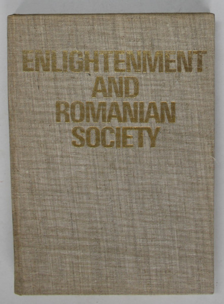 ENLIGHTENMENT AND ROMANIAN SOCIETY , edited by POMPILU TEODOR , 1980