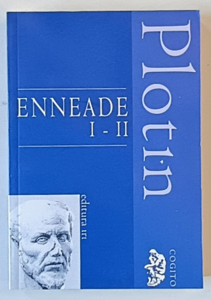 ENNEADE , I - II ,  VOLUMUL I de PLOTIN , 2003