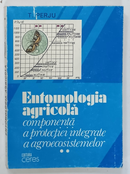 ENTOMOLOGIA  AGRICOLA , COMPONENTA A PROTECTIEI  INTEGRATE A AGROSISTEMELOR , VOLUMUL II de T. PERJU , 1995 , PREZINTA  SUBLINIERI