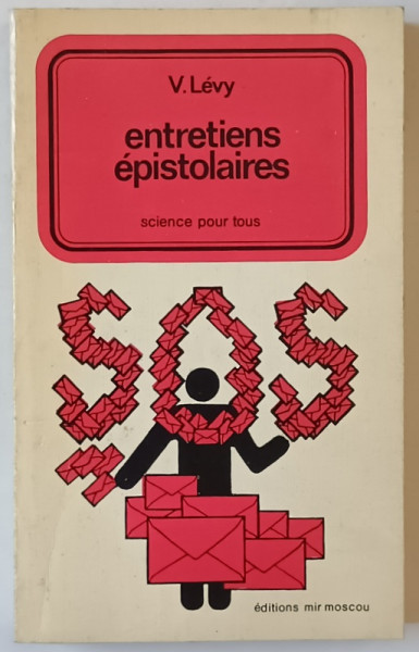 ENTRETIENS  EPISTOLAIRES , SCIENCE POUR TOUS par V. LEVY , 1989
