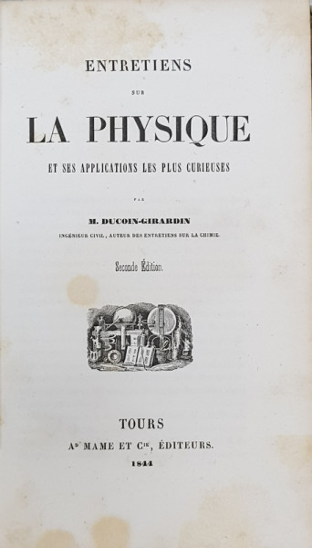 ENTRETIENS SUR LA PHYSIQUE ET SES APPLICATIONS LES PLUS CURIEUSES par M. DUCOIN  - GIRARDIN , 1844