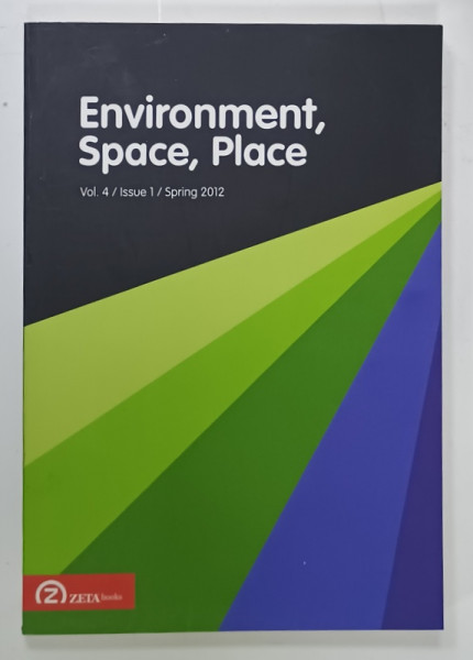 ENVIRONMENT , SPACE , PLACE , VOL. 4 , ISSUE 1 , SPRING 2012