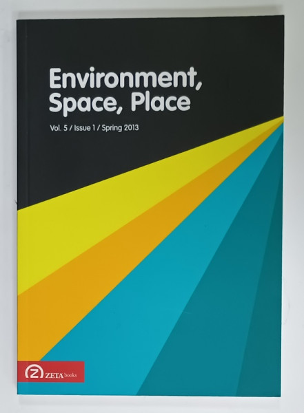 ENVIRONMENT , SPACE , PLACE , VOL. 5 , ISSUE 1 , SPRING 2013