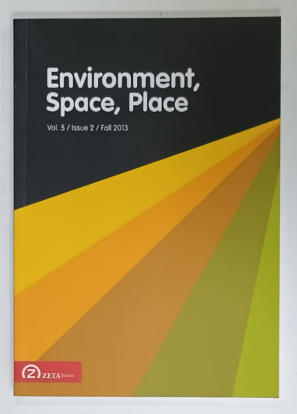 ENVIRONMENT , SPACE , PLACE , VOL. 5 , ISSUE 2 , FALL  2013