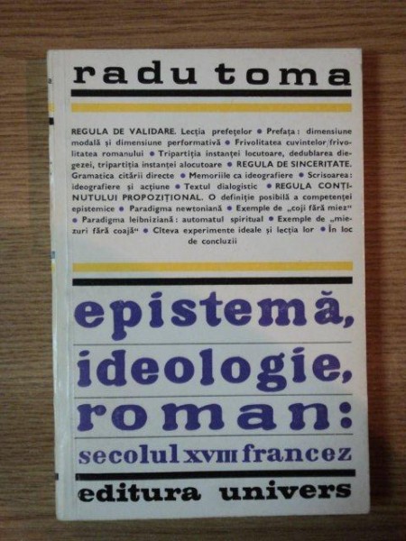 EPISTEMA , IDEOLOGIE , ROMAN : SECOLUL XVIII FRANCEZ de RADU TOMA , 1982