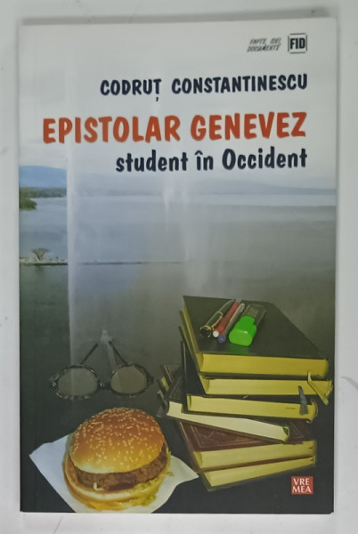 EPISTOLAR GENEVEZ , STUDENT IN OCCIDENT de CODRUT CONSTANTINESCU , 2015