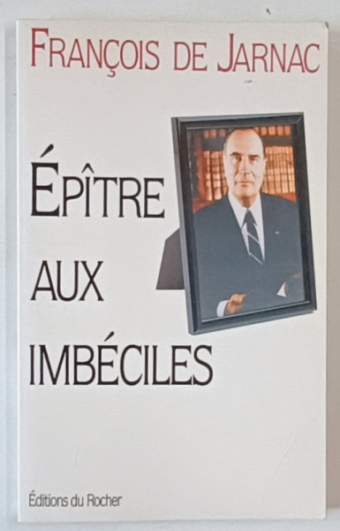 EPITRE AUX IMBECILES par FRANCOIS DE JARNAC , 1996