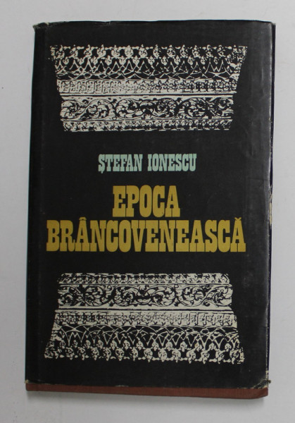 EPOCA BRANCOVENEASCA de STEFAN IONESCU , 1981 ,