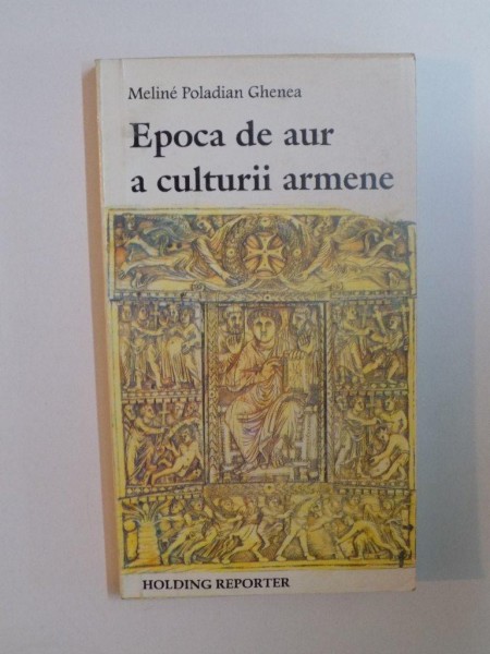 EPOCA DE AUR A CULTURII ARMENE de MELINE POLADIAN GHENEA , 1995