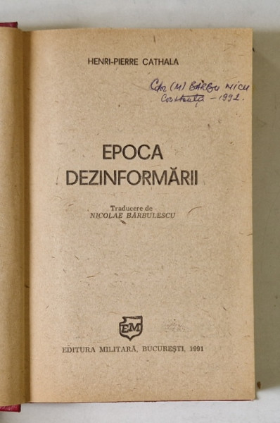 EPOCA DEZINFORMARII de HENRI PIERRE CATHALA , 1991 *PRERZINTA SUBLINIERI IN TEXT