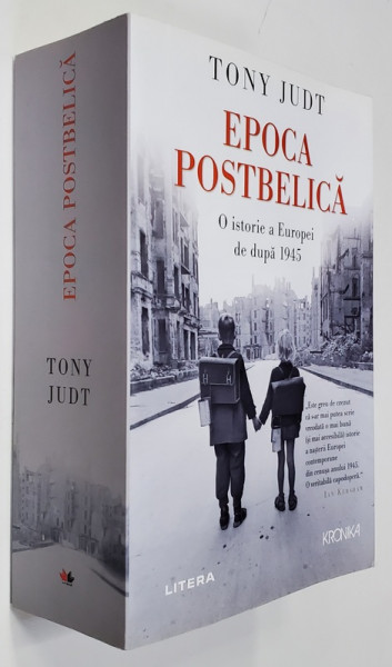 EPOCA POSTBELICA - O ISTORIE A EUROPEI DE DUPA 1945 de TONY JUDT , 2019