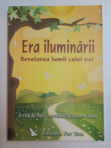 ERA ILUMINARII , REVELAREA LUMII CELEI NOI de SUSANNE WARD , 2005