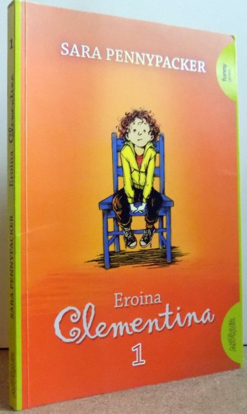 EROINA CLEMENTINA 1 de SARA PENNYPACKER , Ilustratii de MARLA FRAZEE , 2016