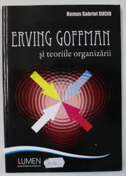 ERVING GOFFMAN SI TEORIILE ORGANIZARII de REMUS GABRIEL SUCIU , 2010