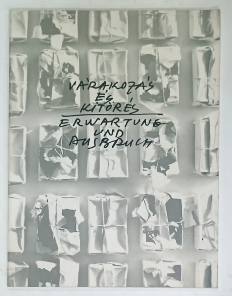 ERWARTUNG UND AUSBRUCH , CATALOG EXPOZITIE COLECTIVA TINERI ARTISTI ROMANI , TEXT IN MAGHIARA SI GERMANA , 1990