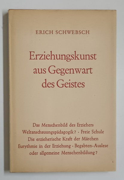 ERZIEHUNGSKUNST AUD GEGENWART DES GEISTES ( ARTA EDUCATIEI ....)  von ERICH SCHWEBSCH , TEXT IN LIMBA  GERMANA , 1953