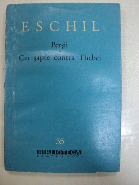 PERSII. CEI SAPTE CONTRA THEBEI de ESCHIL  1960