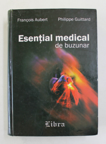 ESENTIAL MEDICAL DE BUZUNAR de FRANCOIS AUBERT, PHILIPPE GUITTARD  2002 , PREZINTA URME DE UZURA