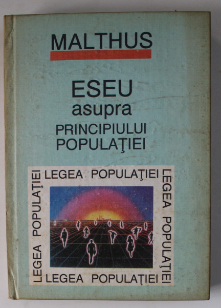 ESEU ASUPRA PRINCIPIULUI POPULATIEI de MALTHUS THOMAS ROBERT , 1992 *PREZINTA PETE