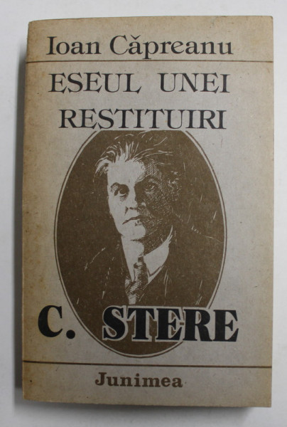 ESEUL UNEI RESTITURI C. STERE de IOAN CAPREANU , 1988