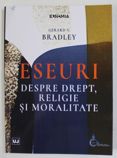 ESEURI DESPRE DREPT , RELIGIE SI MORALITATE de GERARD V. BRADLEY , 2023