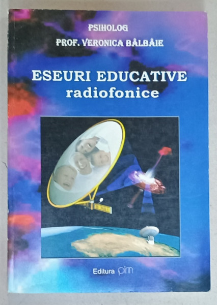 ESEURI EDUCATIVE RADIOFONICE de PSIHOLOG PROF. VERONICA BALBAIE , 2005