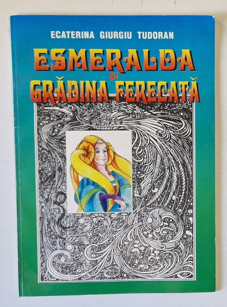 ESMERALDA SI GRADINA FERMECATA de ECATERINA GIURGIU TUDORAN , ilustratii de ELENA ROSCA - RANGHET , 1997, DEDICATIE *