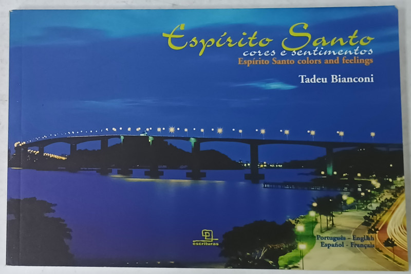ESPIRITO SANTO , CORES E SENTIMENTOS de TADEU BIANCONI , TEXT IN PORTUGHEZA - ENGLEZA . SPANIOLA /  FRANCEZA , 2004