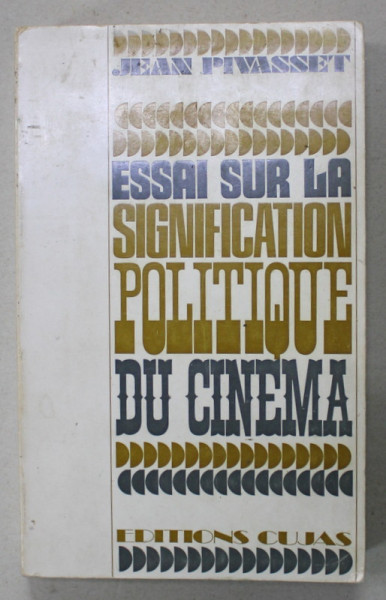 ESSAI SUR LA SIGNIFICATION POLITIQUE DU CINEMA par JEAN PIVASSET , 1971